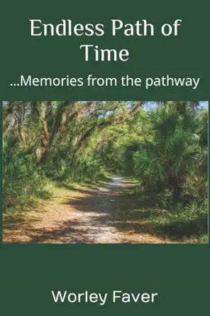 Endless Path of Time: ...Memories from the pathway (The Palm Valley Series) by Worley Faver